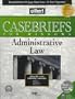 Casebriefs: Administrative Law