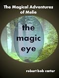 The Magic Eye (The Magical Adventures of Melie)