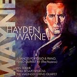  -  Hayden Wayne: 5 Dances for Cello & Piano; Piano Quintet No. 1