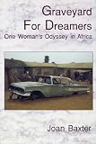Graveyard for Dreamers: One Woman's Odyssey in Africa