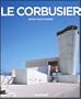 Le Corbusier (1887-1965) : Un lyrisme pour l'architecture de l'�re m�caniste
