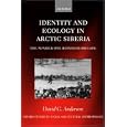 Identity and Ecology in Arctic Siberia: The Number One Reindeer Brigade (Oxford Studies in Social and Cultural... by David G. Anderson