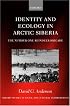 Identity and Ecology in Arctic Siberia: The Number One Reindeer Brigade (Oxford Studies in Social and Cultural Anthropology)