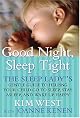 Good Night, Sleep Tight: The Sleep Lady's Gentle Guide to Helping Your Child Go to Sleep , Stay Asleep, And Wake Up Happy