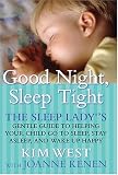 Good Night, Sleep Tight: The Sleep Lady's Gentle Guide to Helping Your Child Go to Sleep , Stay Asleep, And Wake Up Happy