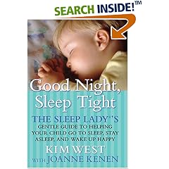 Good Night, Sleep Tight: The Sleep Lady's Gentle Guide to Helping Your Child Go to Sleep, Stay Asleep and Wake Up Happy