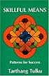 Skillful Means: Patterns for Success (Nyingma Psychology Series, 5)