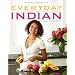 Everyday Indian: 100 Fast, Fresh and Healthy Recipes