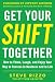 Get Your SHIFT Together: How to Think, Laugh, and Enjoy Your Way to Success in Business and in Life, with a foreword by Jeffrey Gitomer