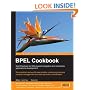 BPEL Cookbook: Best Practices for SOA-based integration and composite applications development: Ten practical real-world case studies combining business ... management and web services orchestration