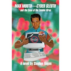 Max Mooth--Cyber Sleuth and the Case of the Zombie Virus