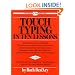 Touch Typing in Ten Lessons: A Home-Study Course With Complete Instructions in the Fundamentals of Touch Typewriting