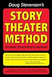 Doug Stevensons Story Theater Method (previously titled: Never Be Boring Again)