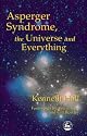 Asperger Syndrome, the Universe and Everything