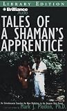 Tales of a Shaman's Apprentice: An Ethnobotanist Searches for New Medicines in the Amazon Rain Forest