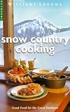 Snow Country Cooking: Good Food for the Great Outdoors (Williams-Sonoma Outdoors)