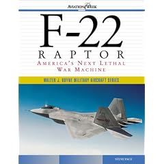 F-22 Raptor: America's Next Lethal War Machine (Walter J.Boyne Military Aircraft)