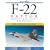 F-22 Raptor: America's Next Lethal War Machine (Walter J.Boyne Military Aircraft)