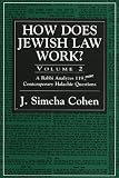 How Does Jewish Law Work?: A Rabbi Analyzes 119 More Contemporary Halachic Questions (How Does Jewish Law Work)