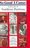 So Good a Cause: A Decade of the Southern Partisan