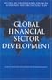 Global Financial Sector Development: Studies in International Financial, Economic, and Technology Law