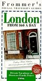Frommer's 96 Frugal Traveler's Guides: London from $60 a Day (Serial)