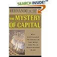 The Mystery of Capital: Why Capitalism Triumphs in the West and Fails Everywhere Else