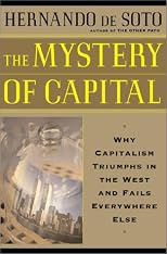 The Mystery of Capital: Why Capitalism Triumphs in the West and Fails Everywhere Else