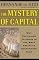 The Mystery of Capital: Why Capitalism Triumphs in the West and Fails Everywhere Else