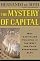 The Mystery of Capital: Why Capitalism Triumphs in the West and Fails Everywhere Else by Hernando De Soto