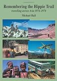 Remembering the hippie trail : travelling across Asia 1976-1978