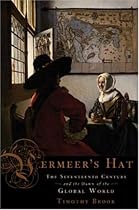 Vermeer's Hat: The Seventeenth Century and the Dawn of the Global World