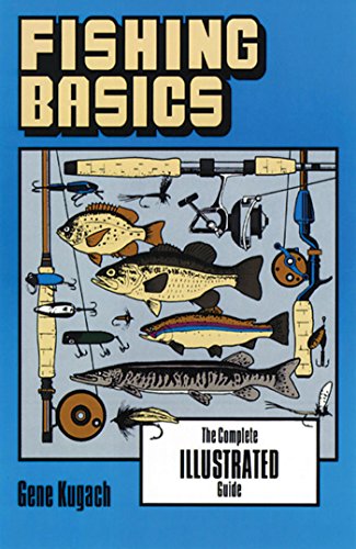 Fishing Basics: The Complete Illustrated Guide