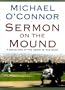 Sermon on the Mound: Finding God at the Heart of the Game