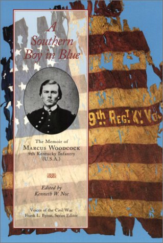 Southern Boy In Blue: Memoir Of Marcus Woodcock (Voices Of The Civil War)