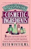 A Consumer's Dictionary of Cosmetic Ingredients: Complete Information About the Harmful and Desirable Ingredients in Cosmetics