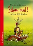 Schau mal!: 50 beste Bilderbücher