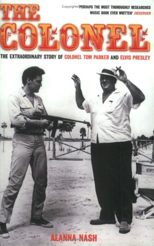 The Colonel: The Extraordinary Story of Colonel Tom Parker and Elvis Presley