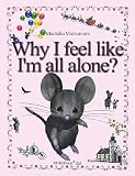 Why I feel like I’m all alone?/