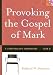 Used : Provoking The Gospel of Mark: A Storyteller's Commentary, Year B