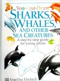Sharks, Whales, and Other Sea Creatures (You Can Draw (Publications Intl))