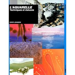 L'aquarelle. Techniques et astuces