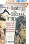 Beating the Success Trap: Negotiating for the Life You Really Want and the Rewards You Deserve