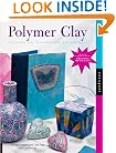 Polymer Clay: Exploring New Techniques and New Materials (Includes Precious Metal Clay)