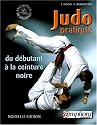 Judo pratique : Du d&eacute;butant &agrave; la ceinture noire