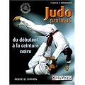 Judo pratique : Du d�butant � la ceinture noire
