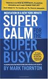 Meditation in a New York Minute: Super Calm for the Super Busy