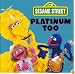 Sesame Street: Platinum Too
