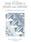 Case Studies in Genes and Disease: A Primer for Clinicians (Diagnostic Tools)