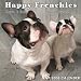   - Happy Frenchies 2008 Calendar French Bulldog